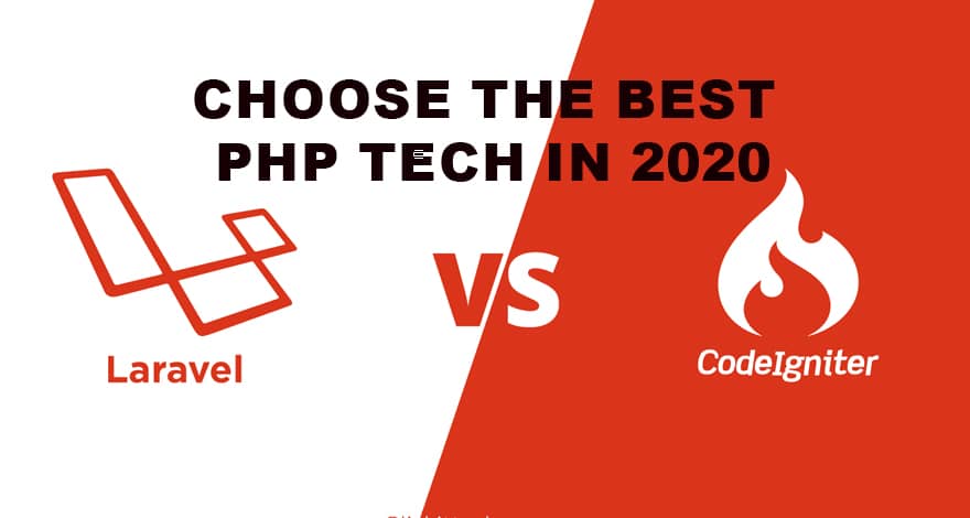 Choosing the Best PHP Tech in 2020 | Laravel vs CodeIgniter 2